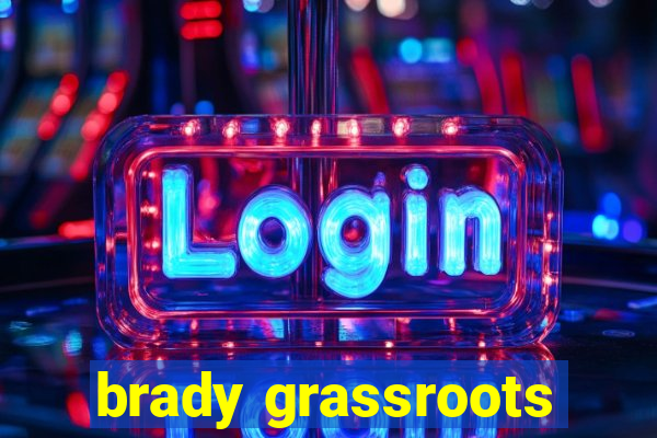 brady grassroots